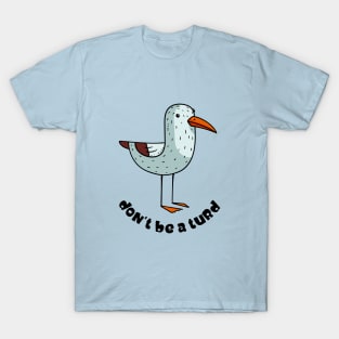 Don't be a turd T-Shirt